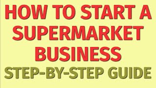 Starting a Supermarket Business Guide | How to Start a Supermarket Business | Supermarket Ideas