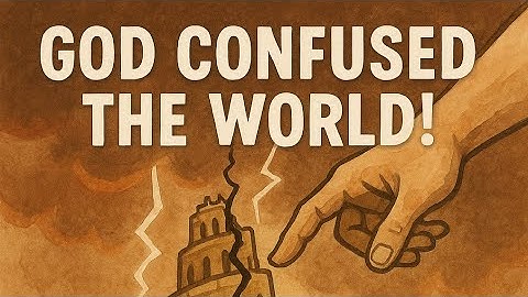 The Tower of Babel: When God Confused the World