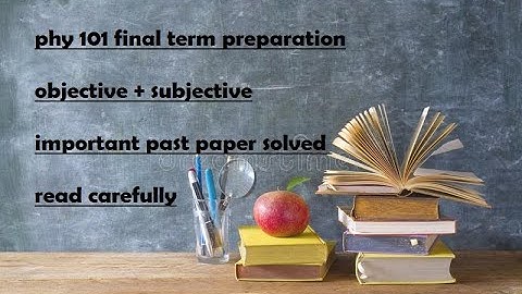 PHY 101 final term preparation correct solution Past paper solved-VU Guys