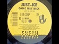 Just Ice - Going Way Back[HQ]