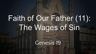 Faith of our Father (11) - The Wages of Sin - Genesis 19 (12/05/24 AM)