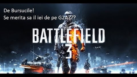 Battlefield 3! Se merita sa il iei la reducere de pe G2A???