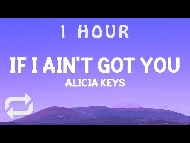 [ 1 HOUR ] AliciaKeys  - If I Ain't Got You (Lyrics) class=