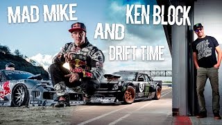 Mad Mike and Ken Block | Drift time / EDIT