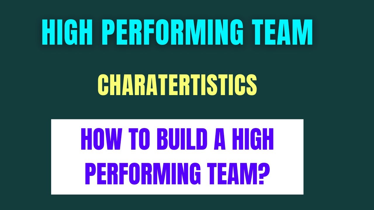 HIGH PERFORMANCE TEAM | How to build High performing Teams ...