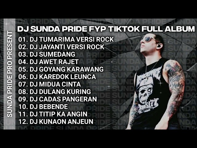 DJ TUMARIMA [ ROCKDUT ] SOUND TIKTOK SUNDA PRIDE FULL ALBUM class=