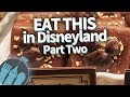 EAT THIS In Disneyland! (Part Two)
