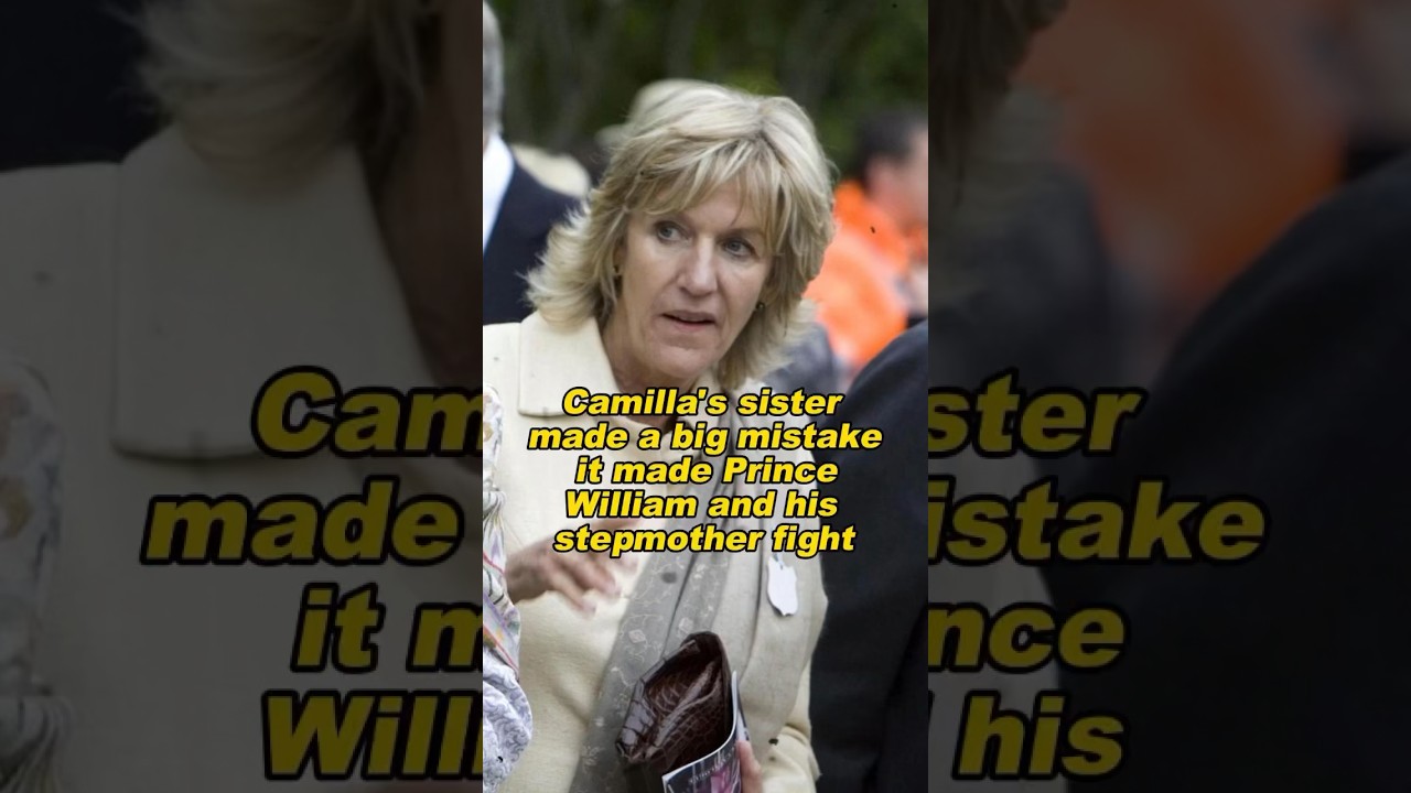 Camilla's sister made a big mistake it made Prince William and his stepmother fight 