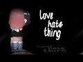 love hate thing | Gacha Club Meme [loop]