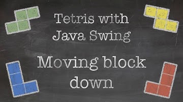 OOP with Java: 12. Tetris Game with Java Swing (Part II. Moving block down)