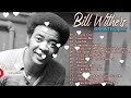Best songs of bill withers  full album soul music bill withers new playlist 2022