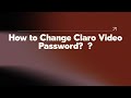 How to Change Claro Video Password?  ?