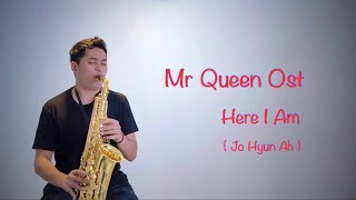 Here I Am - Jo Hyun Ah (조현아)  Mr. Queen OST (Saxophone Cover by Anrianka)