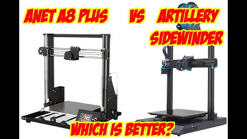 Anet A8 Plus Vs Artillery Sidewinder | 3D Printing Adventures