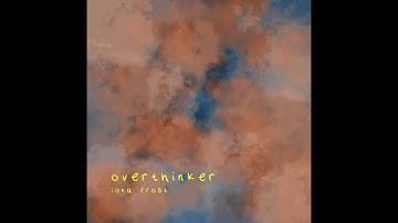 Iona Frost - Overthinker (Demo 2021)