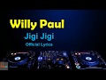 Willy Paul Jigi Jigi Official Lyrics HD Willy Paul Jigi Jigi Official Lyrics HD