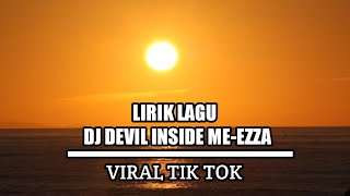 LIRIK LAGU DJ DEVIL INSIDE ME-EZZA  JUNIOR.