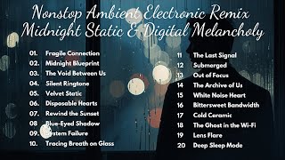 Nonstop Ambient Electronic Remix | Otis Grey – Midnight Static & Digital Melancholy screenshot 5