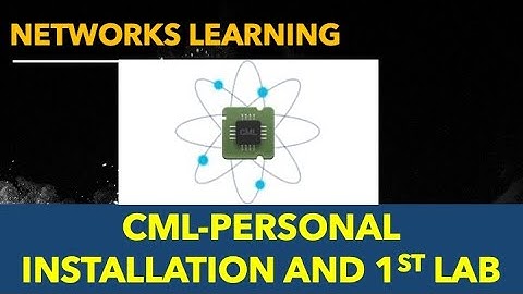CML-Personal Part1 (Installation and 1st Lab)