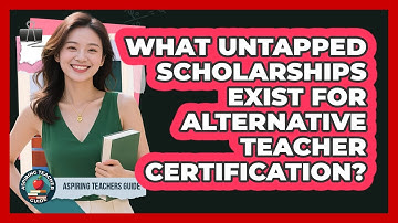 What Untapped Scholarships Exist For Alternative Teacher Certification? - Aspiring Teacher Guide