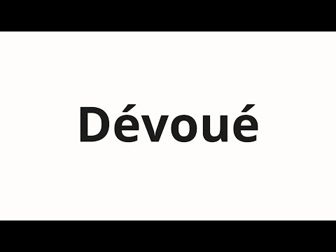 How to pronounce Dévoué