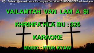 Video thumbnail of "Vailamtah Van Lam A Si II karaoke Christian Hymnal 325 by Htun Kyaw"