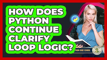 How Does Python Continue Clarify Loop Logic? - Python Code School