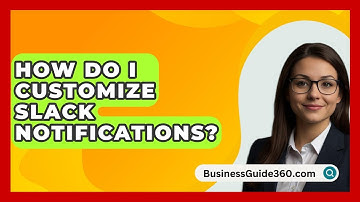 How Do I Customize Slack Notifications? - BusinessGuide360.com