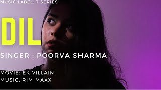Maine Tera Naam Dil Rakh Diya (DIL) Cover Song | Poorva Sharma | Ek Villain