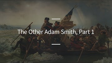 Excursions, Ep. 95: The Other Adam Smith, Part 1