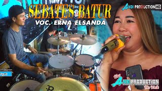 Sebates Batur  Voc Erna Elsanda   Musik New Andi Production