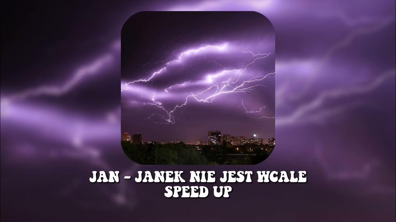 Tekst Piosenki Janek Nie Jest Wcale JAN - JANEK NIE JEST WCALE ( SPEED UP ) - YouTube