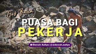 Story WA Gus Baha' - PUASA BAGI PEKERJA