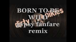 Born to be wild ( Gypsy fanfare remix )