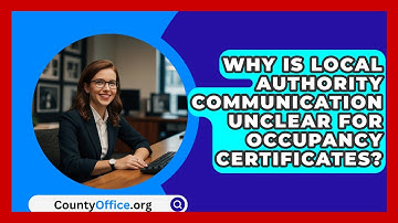 Why Is Local Authority Communication Unclear For Occupancy Certificates? - CountyOffice.org