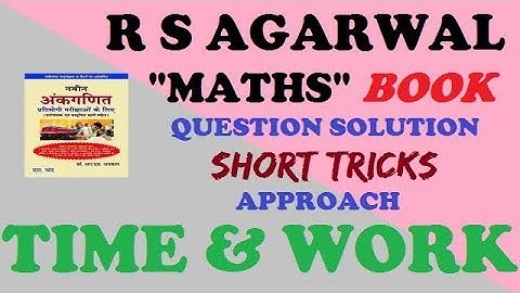 R S AGARWAL tough question time and work Exercise 15B