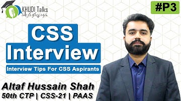 CSS Interview Tips | Altaf Hussain Shah | PAAS | CSS-21 | Khudi Talks