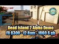 Dead Island 2 Alpha Demo - FX 8300 - 12 Ram - 1060 6 gb