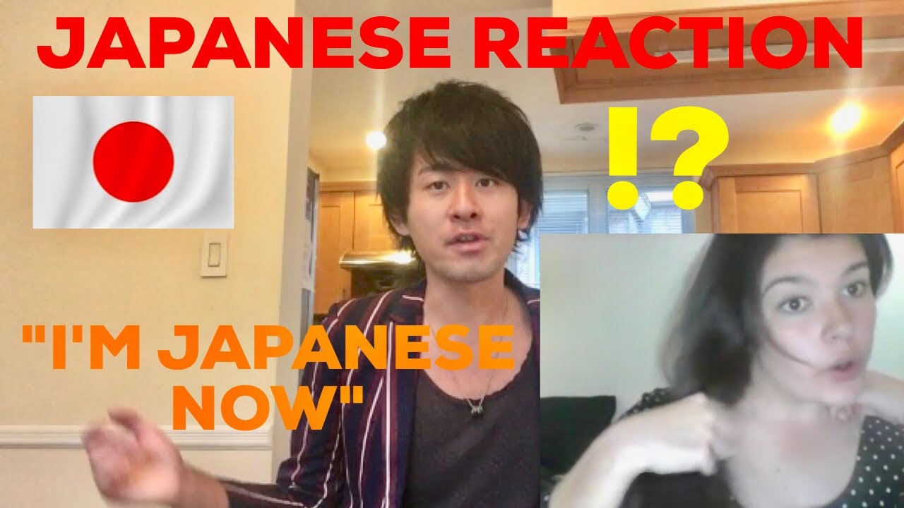 "I'M JAPANESE NOW" JAPANESE REACTION YouTube