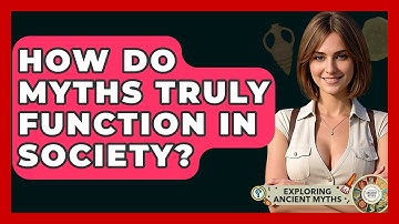 How Do Myths Truly Function In Society? - Exploring Ancient Myths