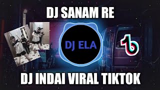 DJ SANAM RE REMIX VIRAL TIKTOK 2022 FULL BASS