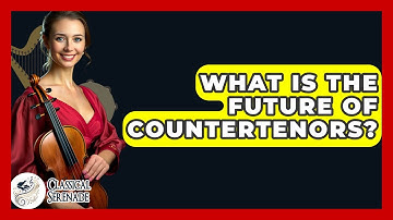 What Is The Future Of Countertenors? - Classical Serenade