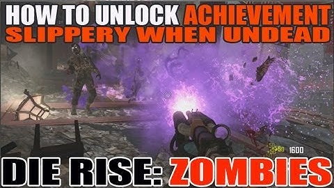Die Rise: How To Unlock The Slipper When Undead Achievement w/ Sliquifier BLOP2