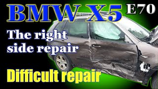 BMW X5 (E70). The right side repair. Ремонт правой стороны.