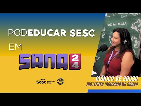 PodEducar Sesc Episódio 009 - Mônica Sousa - Sana pt. II 2024