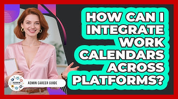 How Can I Integrate Work Calendars Across Platforms?
