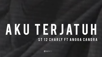 Aku Terjatuh - Charly ST12 Feat Angga Camdra