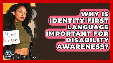 Why Is Identity-first Language Important For Disability Awareness? - Your Disabled Truth