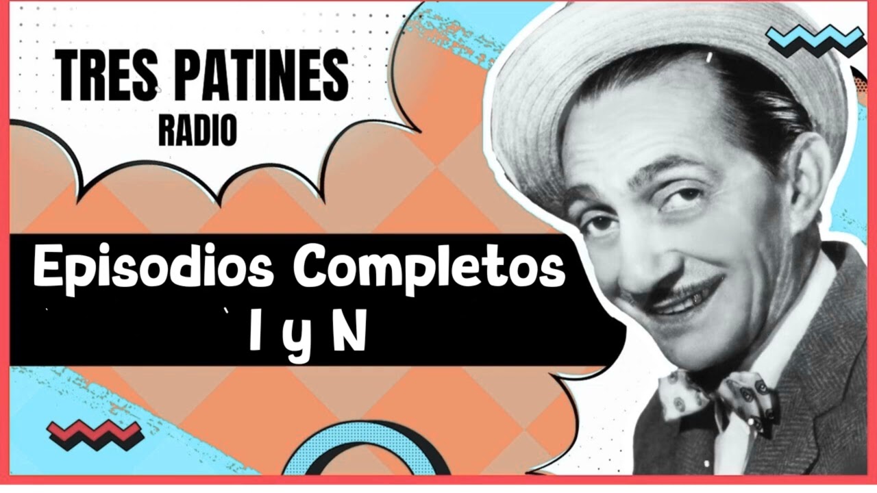 TRES PATINES RADIO _ La Tremenda Corte Tres Patines Episodios Completos I y N