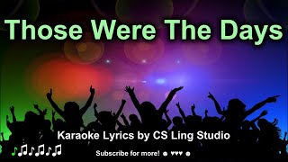 Those Were the Days | Karaoke Lyrics by CS Ling Studio